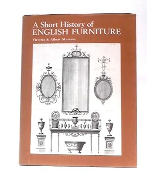 Bild des Verkufers fr A Short History Of English Furniture (Large Picture Books; No.20) zum Verkauf von World of Rare Books