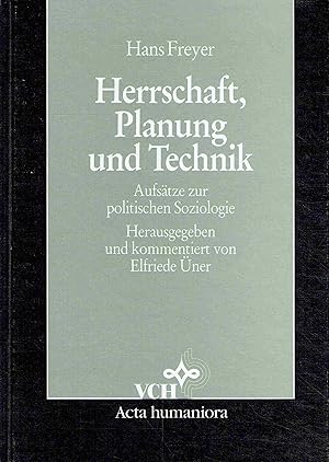 Herrschaft, Planung und Technik: Aufsätze zur politischen Soziologie.