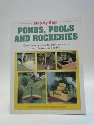 Imagen del vendedor de Step-By-Step Ponds, Pools, and Rockeries a la venta por World of Rare Books