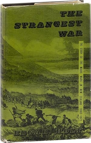 The Strangest War: the Story of the Maori Wars 1860-1872