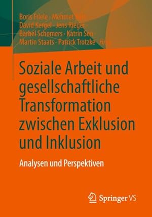 Bild des Verkufers fr Soziale Arbeit und gesellschaftliche Transformation zwischen Exklusion und Inklusion zum Verkauf von BuchWeltWeit Ludwig Meier e.K.
