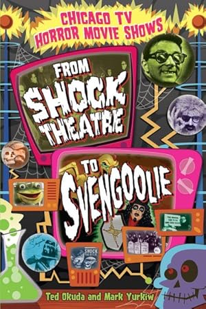Seller image for Chicago TV Horror Movie Shows : From Shock Theatre to Svengoolie for sale by GreatBookPrices