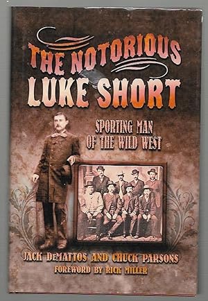 Bild des Verkufers fr The Notorious Luke Short: Sporting Man of the Wild West (Volume 16) (A.C. Greene Series) zum Verkauf von K. L. Givens Books