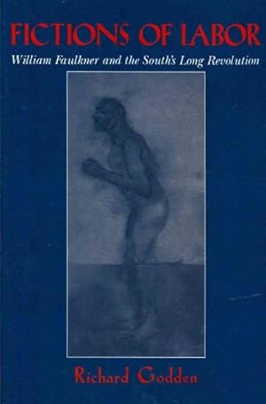 Bild des Verkufers fr Fictions of Labor : William Faulkner and the South's Long Revolution zum Verkauf von GreatBookPricesUK