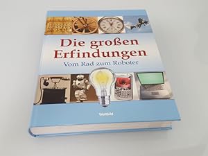 Die großen Erfindungen : vom Rad zum Roboter [Autoren: Henning Aubel . Red.-Leitung: Annette Zehn...