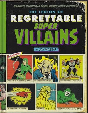 THE LEGION OF REGRETTABLE SUPER VILLAINS; Oddball Criminals from Comic Books History!