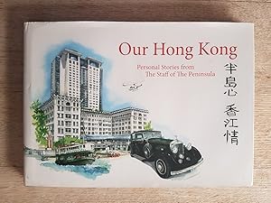 Our Hong Kong : Personal Stories from The Staff of The Peninsula