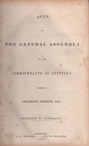 Acts of the General Assembly of the Commonwealth of Kentucky Passed at December Session, 1845
