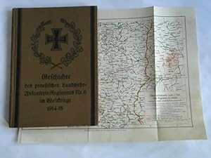 Bild des Verkufers fr Geschichte des preuischen Landwehr-Infanterie-Regiments Nr. 6 im Weltkriege 1914-18. Nach den amtlichen Kriegstagebchern und Berichten von Mitkmpfern zum Verkauf von Celler Versandantiquariat