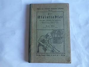 Bild des Verkufers fr Der Kleinsiedler. Sein eigener Baumeister und Handwerker. Gartenlauben, Wohnlauben, einfriedigungen, Gartenarchitekturen, Stallbauten fr kleintr, Diebes-Alarmvorrichtungen, Bewsserungsanlgen, Brunnenbau. Eine Sammlung von aufstzen des praktischen Wegweisens, Wrzburg, gesichtet und erweitert zum Verkauf von Celler Versandantiquariat