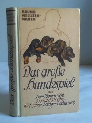 Das große Hundespiel oder Herr Schmidt zieht - sage und schreibe - fünf junge Haidjer-Dackel groß