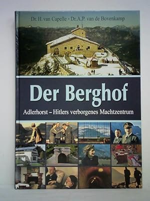 Bild des Verkufers fr Der Berghof. Adlerhorst - Hitlers verborgenes Machtzentrum zum Verkauf von Celler Versandantiquariat