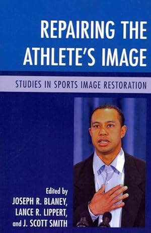Bild des Verkufers fr Repairing the Athlete's Image : Studies in Sports Image Restoration zum Verkauf von GreatBookPricesUK