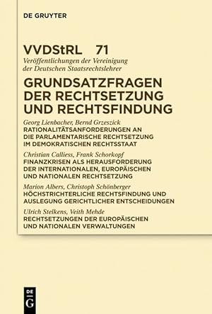 Bild des Verkufers fr Grundsatzfragen der Rechtsetzung und Rechtsfindung : in Mnster vom 5. bis 8. Oktober 2011. [Red.: Wolfram Hfling] / Vereinigung der Deutschen Staatsrechtslehrer: Verffentlichungen der Vereinigung der Deutschen Staatsrechtslehrer ; Bd. 71; Vereinigung der Deutschen Staatsrechtslehrer: Referate und Diskussionen auf der Tagung der Vereinigung der Deutschen Staatsrechtslehrer ; 2011 zum Verkauf von Antiquariat im Schloss