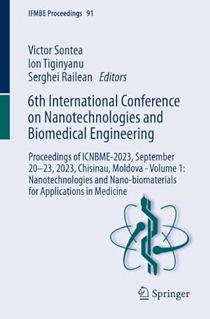 Immagine del venditore per 6th International Conference on Nanotechnologies and Biomedical Engineering : Proceedings of ICNBME-2023, September 2023, 2023, Chisinau, Moldova - Volume 1: Nanotechnologies and Nano-biomaterials for Applications in Medicine venduto da AHA-BUCH GmbH