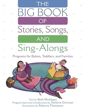 Seller image for Big Book of Stories, Songs, and Sing-Alongs : Programs for Babies, Toddlers, and Families for sale by GreatBookPricesUK