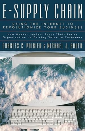 Imagen del vendedor de E-Supply Chain: Using the Internet to Revoltionize Your Business: How Market Leaders Focus Their Entire Organization to Driving Value a la venta por moluna