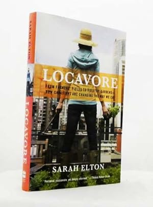 Seller image for Locavore: From Farmers Fields to Rooftop Gardens - How Canadians are Changing the Way We Eat for sale by Adelaide Booksellers