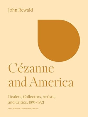 Seller image for Czanne and America : Dealers, Collectors, Artists, and Critics, 1891-1921 for sale by GreatBookPrices