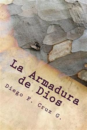 Seller image for La Armadura de Dios / Armor of God : Un Curso Práctico Que Ayuda a Usar Nuestras Armas Espirituales Bien Y Continuamente / a Workshop That Helps Use Our Spiritual Weapons Well and Continuously -Language: spanish for sale by GreatBookPricesUK