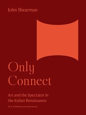 Image du vendeur pour Only Connect : Art and the Spectator in the Italian Renaissance mis en vente par GreatBookPrices