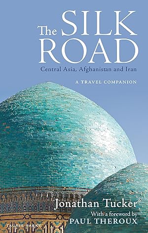 Image du vendeur pour The Silk Road: Central Asia, Afghanistan and Iran: A Travel Companion mis en vente par moluna