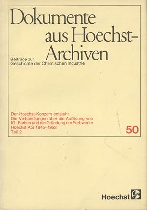 Der Hoechst-Konzern entsteht; Teil: Teil 2. Die Verhandlungen über die Auflösung von IG Farben un...