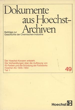 Der Hoechst-Konzern entsteht; Teil: Teil 1. Die Verhandlungen über die Auflösung von IG Farben un...