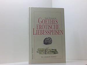 Bild des Verkufers fr Goethes Erotische Liebesspeisen literarisches Kochbuch zum Verkauf von Book Broker