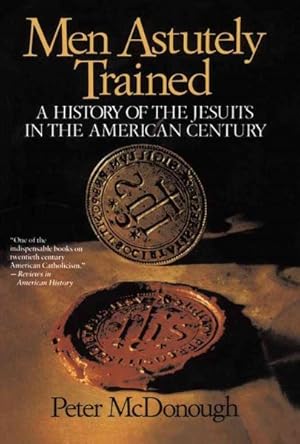 Seller image for Men Astutely Trained : A History of the Jesuits in the American Century for sale by GreatBookPricesUK