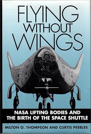 Flying Without Wings: NASA Lifting Bodies and the Birth of the Space Shuttle