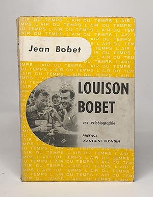 Imagen del vendedor de Louison bobet une vlobiographie - prface d'Antoine Blondin a la venta por crealivres