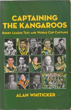 Seller image for Captaining the Kangaroos: Rugby League Test and World Cup Captains for sale by Goulds Book Arcade, Sydney