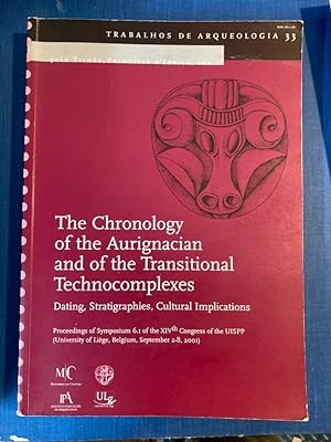 Seller image for The Chronology of the Aurignacian and of the Transitional Technocomplexes: Dating, Stratigraphies, Cultural Implications. Proceedings of Symposium 6. 1 of the XIVth Congress of the UISPP. for sale by Plurabelle Books Ltd