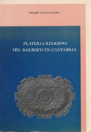 Imagen del vendedor de Platera religiosa del barroco en Cantabria . a la venta por Librera Astarloa