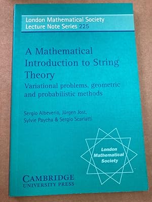 Seller image for A Mathematical Introduction to String Theory. Variational Problems, Geometric and Probabilistic Methods. for sale by Plurabelle Books Ltd