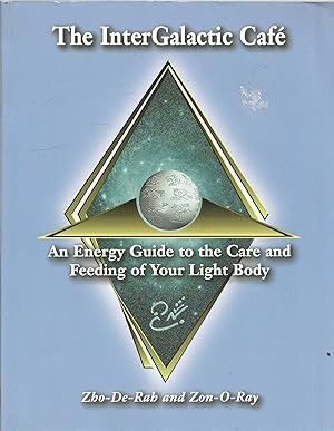 The InterGalactic Cafe - an energy guide to the care and feelings of your light body