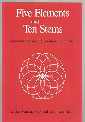 Imagen del vendedor de Five Elements and Ten Stems - Nan Ching theory, diagnosis and practice a la venta por Turn The Page Books