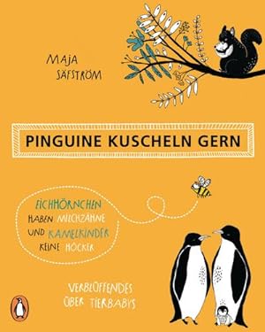 Bild des Verkufers fr Pinguine kuscheln gern, Eichhrnchen haben Milchzhne und Kamelkinder keine Hcker zum Verkauf von BuchWeltWeit Ludwig Meier e.K.