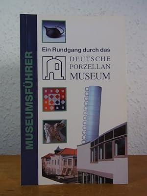 Bild des Verkufers fr Ein Rundgang durch das Deutsche Porzellanmuseum zum Verkauf von Antiquariat Weber