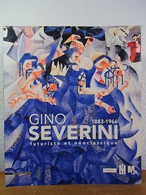 Bild des Verkufers fr Gino Severini 1883 - 1966. Futuriste et noclassique. Exposition, Paris, muse de l'Orangerie, 27 avril - 25 juillet 2011, et Rovereto, Mart, 17 septembre 2011 - 8 janvier 2012 zum Verkauf von Antiquariat Weber