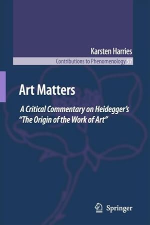 Seller image for Art Matters: A Critical Commentary on Heidegger's "The Origin of the Work of Art" for sale by BuchWeltWeit Ludwig Meier e.K.