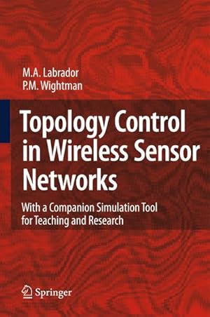 Image du vendeur pour Topology Control in Wireless Sensor Networks: With a Companion Simulation Tool for Teaching and Research mis en vente par BuchWeltWeit Ludwig Meier e.K.