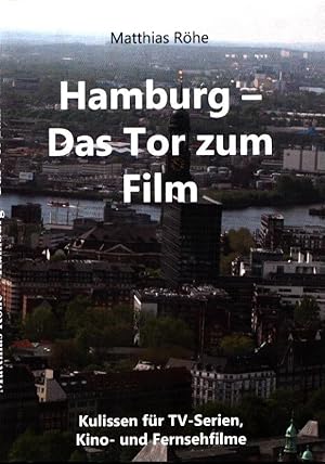 Seller image for Hamburg - Das Tor zum Film. Kulissen fr TV-Serien, Kino- und Fernsehfilme. for sale by Antiquariat Reinhold Pabel