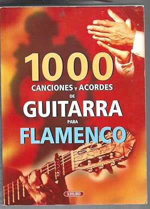 1000 CANCIONES Y ACORDES DE GUITARRA PARA FLAMENCO