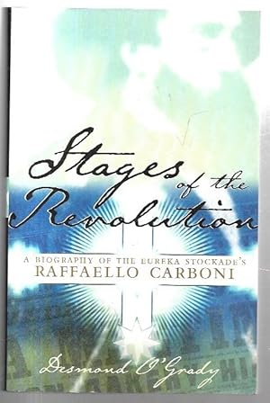 Seller image for Stages of the Revolution: A Biography of the Eureka Stockade's Raffaello Carboni. for sale by City Basement Books