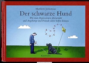 Der schwarze Hund : wie man Depressionen überwindet und Angehörige und Freunde dabei helfen können