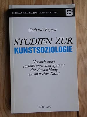 Studien zur Kunstsoziologie : Versuch e. sozialhistor. Systems d. Entwicklung europ. Kunst. Böhla...