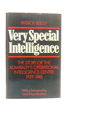 Image du vendeur pour Very Special Intelligence: The Story of the Admiralty's Operational Intelligence Centre 1939-1945 mis en vente par World of Rare Books