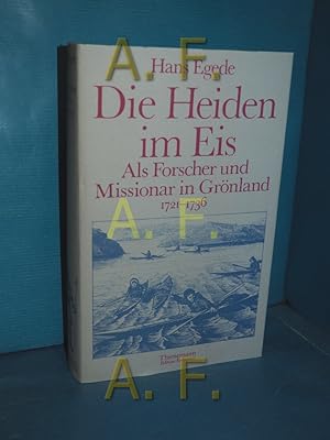 Bild des Verkufers fr Die Heiden im Eis : als Forscher u. Missionar in Grnland 1721 - 1736. Nach d. dn. Orig. bertr. u. hrsg. von Heinz Barske / Alte abenteuerliche Reiseberichte zum Verkauf von Antiquarische Fundgrube e.U.